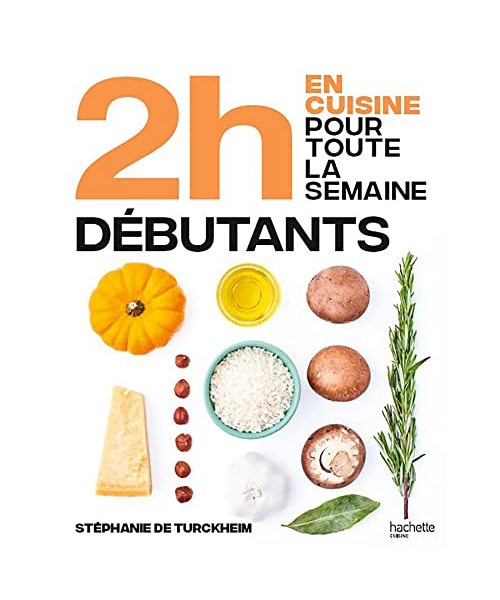 En 2h je cuisine pour toute la semaine - spécial débutant: Spécial grands débutants