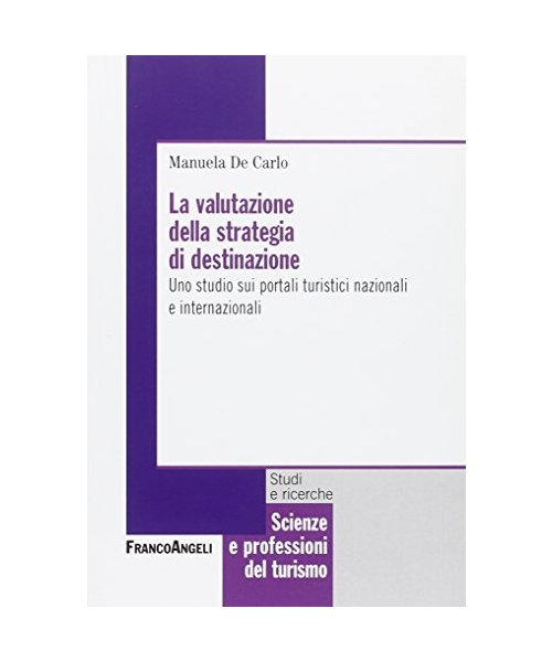 La valutazione della strategia di destinazione. Uno studio sui portali turistici nazionali e internazionali