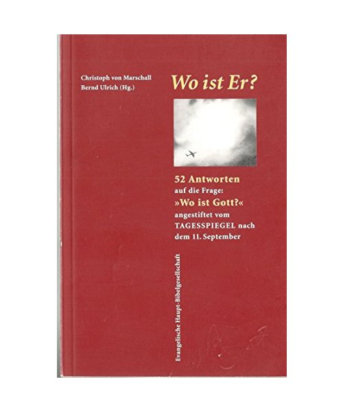 Wo ist er?: 52 Antworten auf die Frage "Wo ist Gott?" angestiftet vom Tagesspiegel nach dem 11. September 2001