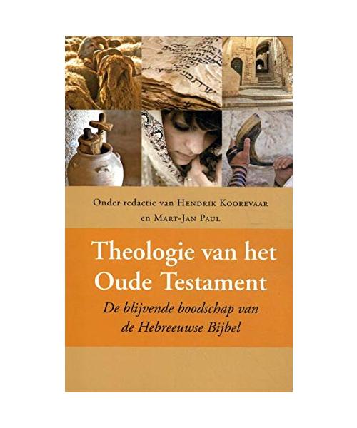 Theologie van het Oude Testament: De blijvende boodschap van de Hebreeuwse Bijbel