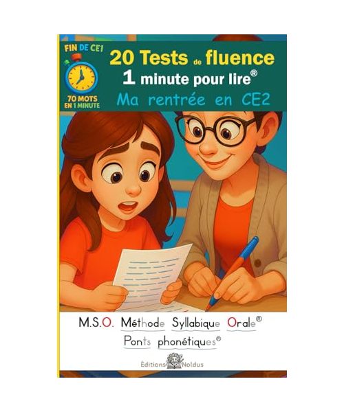 20 Tests de fluence - Ma rentrée en CE2 - 1 minute pour lire tome 2 - MSO Méthode Syllabique Orale et ponts phonétiques DYS: 70 mots en 1 minute - ... vite et sans effort. Lecture chronométrée