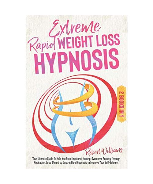 Extreme Rapid Weight Loss Hypnosis: Your Ultimate Guide To Help You Stop Emotional Healing, Overcome Anxiety Through Meditation, Lose Weight by Gastri