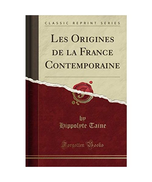 Les Origines de la France Contemporaine (Classic Reprint)