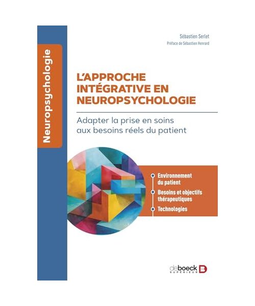 L’approche intégrative en neuropsychologie: Adapter la prise en soins aux besoins réels du patient