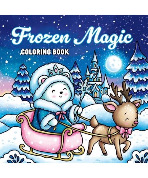 Frozen Magic Coloring Book: A Winter Fantasy Adventure with 41 Whimsical Illustrations for Kids and Adults