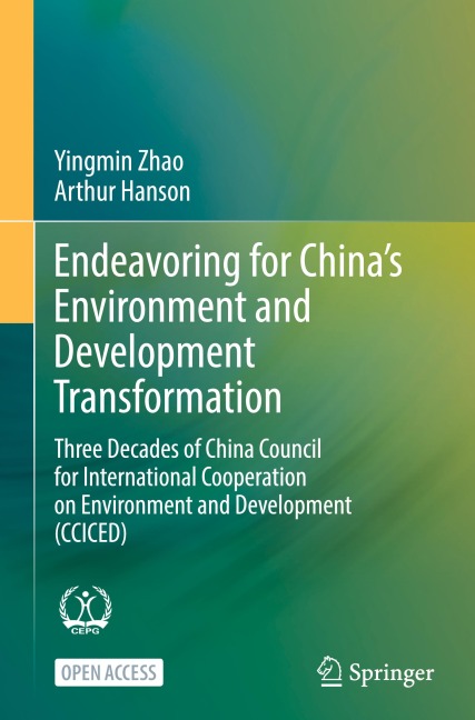 Endeavoring for China's Environment and Development Transformation: Three Decades of China Council for International Cooperation on Environment and De