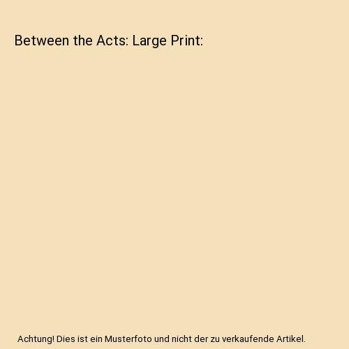 Between the Acts: Large Print