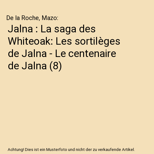 Jalna : La saga des Whiteoak: Les sortilèges de Jalna - Le centenaire de Jalna (8)