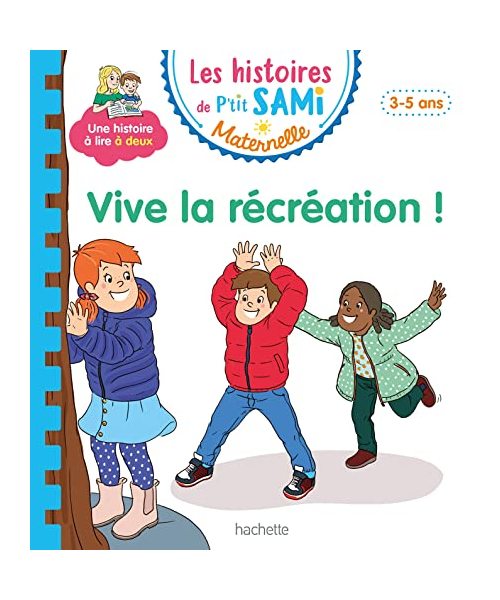 Les histoires de P'tit Sami Maternelle (3-5 ans) : Vive la récréation !