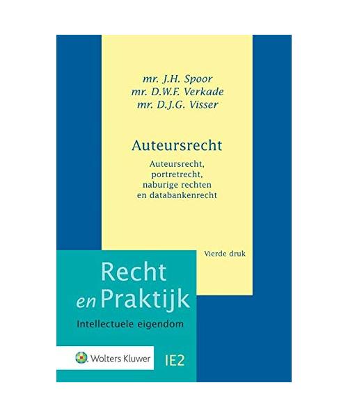 Auteursrecht: Auteursrecht, portretrecht, naburige rechten en databankrecht (Recht en Praktijk - Intellectuele eigendom, IE2)