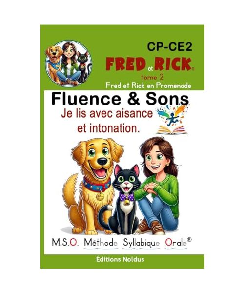 FLUENCE & SONS Fred et Rick® Tome 2 M.S.O. Méthode Syllabique Orale® avec ponts phonétiques® DYS CP CE1 CE2: lecture comprehension lecture au ce1 - Je ... Orale® avec ponts phonétiques®, Band 2)