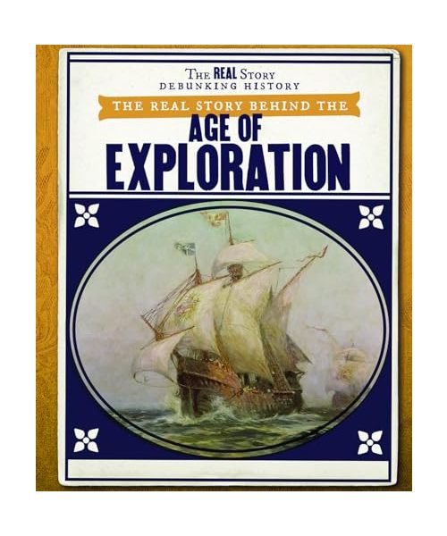 The Real Story Behind the Age of Exploration