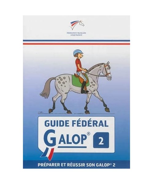 Guide fédéral - Galop 2: préparer et réussir son galop 2