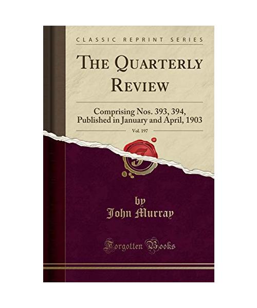 The Quarterly Review, Vol. 197