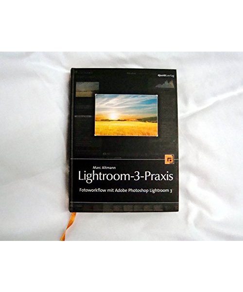 Lightroom-3-Praxis: Fotoworkflow mit Adobe Photoshop Lightroom 3