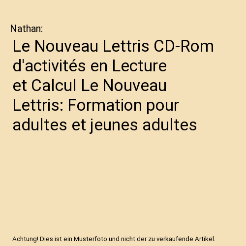 Le Nouveau Lettris CD-Rom d'activités en Lecture et Calcul Le Nouveau Lettris: Formation pour adultes et jeunes adultes