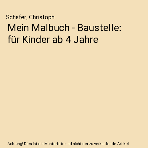 Mein Malbuch - Baustelle: für Kinder ab 4 Jahre