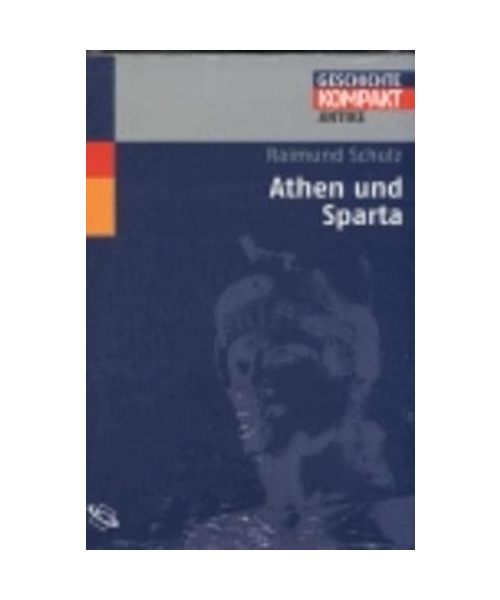 Athen und Sparta: Geschichte kompakt - Antike