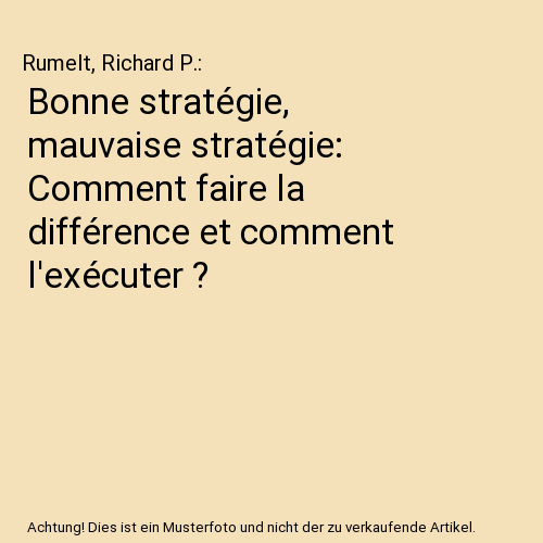 Bonne stratégie, mauvaise stratégie: Comment faire la différence et comment l'exécuter ?
