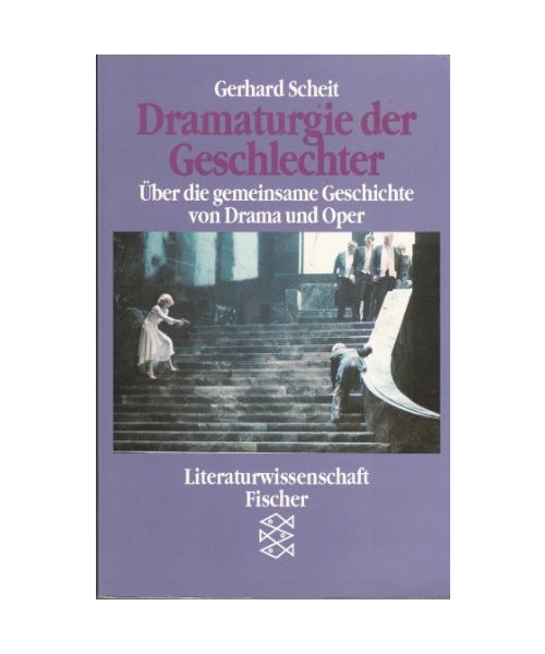 Dramaturgie der Geschlechter: Über die gemeinsame Geschichte von Drama und Oper