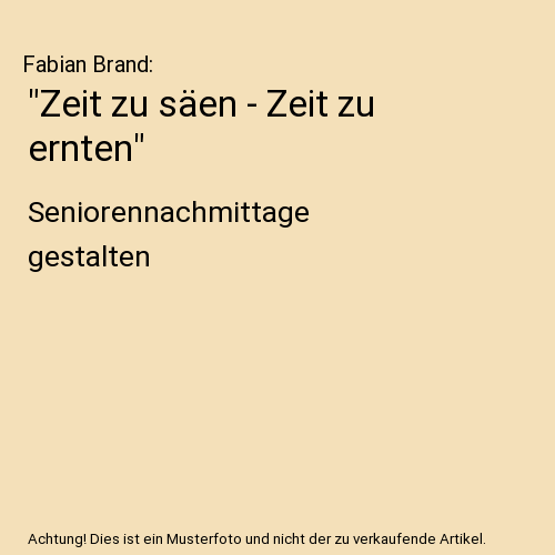 "Zeit zu säen - Zeit zu ernten"