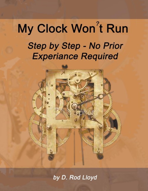 My Clock Won?t Run, Step by Step No Prior Experience Required