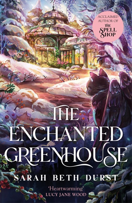 The Enchanted Greenhouse: A cosy, cottagecore fantasy full of love, joy and magic (The Spellshop, 2)