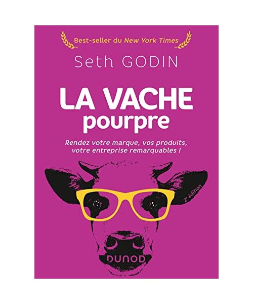 La vache pourpre - 2e éd.: Rendez votre marque, vos produits, votre entreprise remarquables !