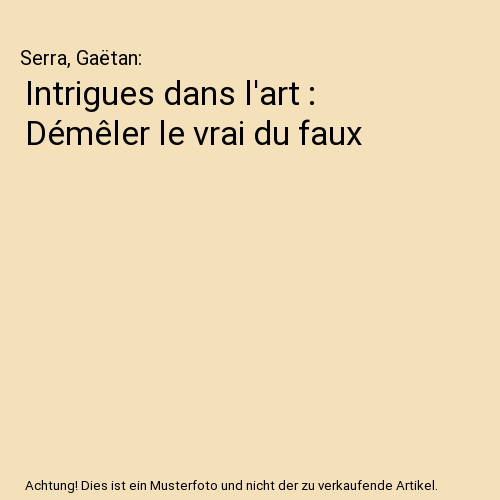 Intrigues dans l'art : Démêler le vrai du faux