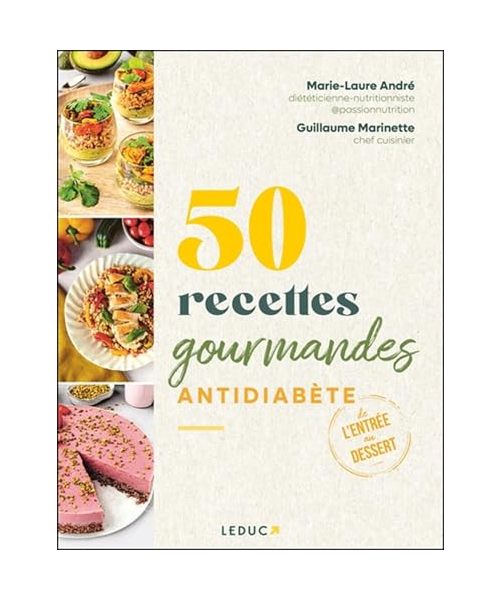 50 recettes gourmandes antidiabète: De l'entrée au dessert, se régaler avec les IG bas