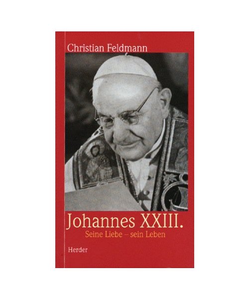 Johannes XXIII. Seine Liebe - sein Leben.