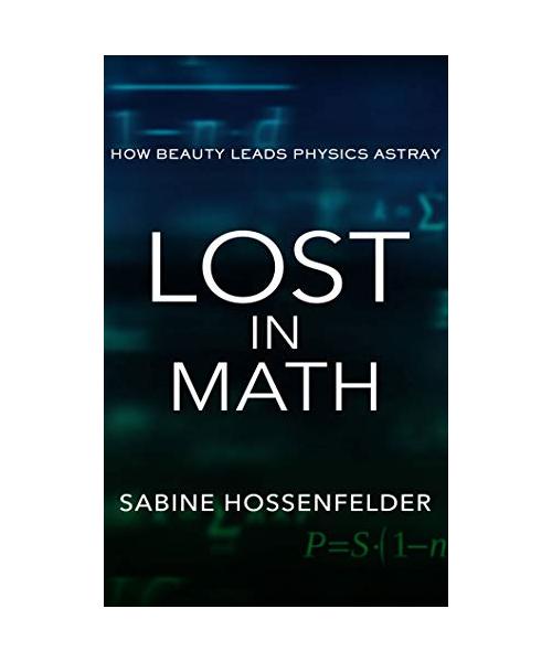 Lost in Math: How Beauty Leads Physics Astray