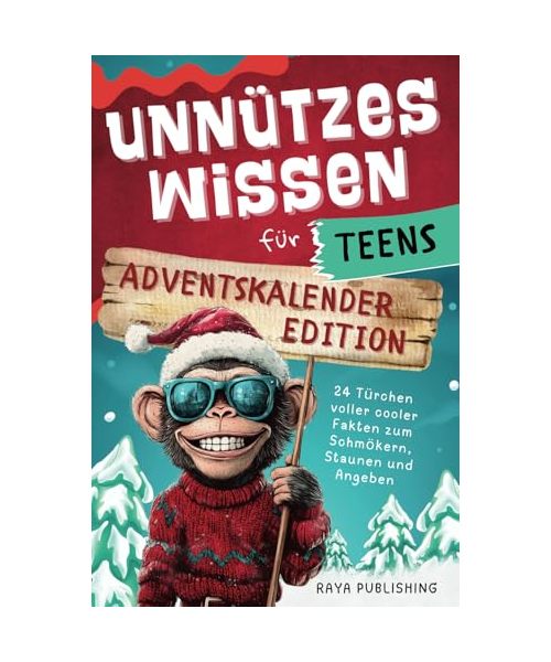 Unnützes Wissen für Teens Adventskalender-Edition: 24 Türchen voller cooler Fakten zum Schmökern, Staunen und Angeben
