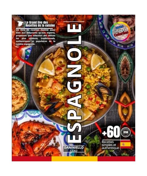 Le Grand live des recettes de la cuisine Espagnole: Un livre de recettes destiné aussi bien aux débutants qu'aux experts, proposant une sélection des ... espagnole (collection plats du monde, Band 2)