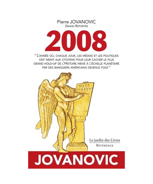 2008: "L'année où, chaque jour, les médias et les politiques ont menti aux citoyens pour leur cacher le plus grand hold-up de l'Histoire mené à ... par des banquiers américains devenus fous"