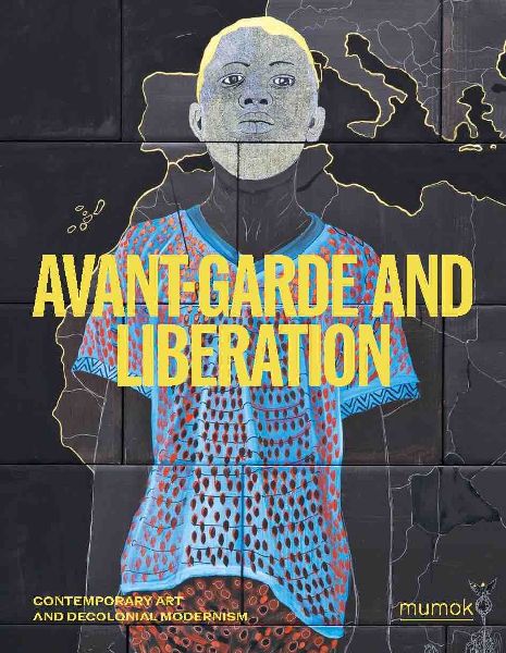Avantgarde &amp; Liberation. Contemporary Art and Decolonial Modernism