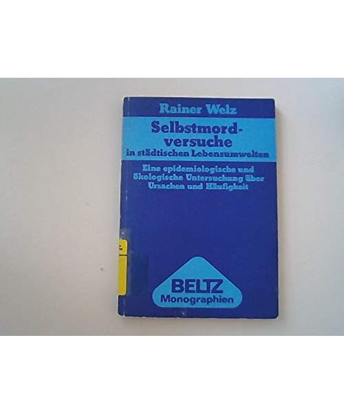 Selbstmordversuche in städtischen Lebensumwelten.: Eine epidemiologische und ökologische Untersuchung über Ursachen und Häufigkeit.