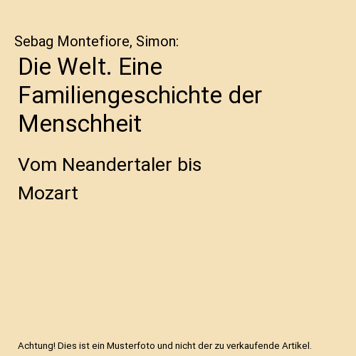 Die Welt. Eine Familiengeschichte der Menschheit