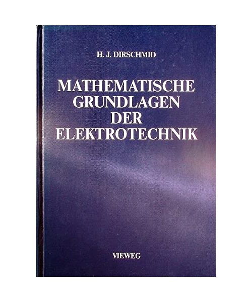 Mathematische Grundlagen der Elektrotechnik.