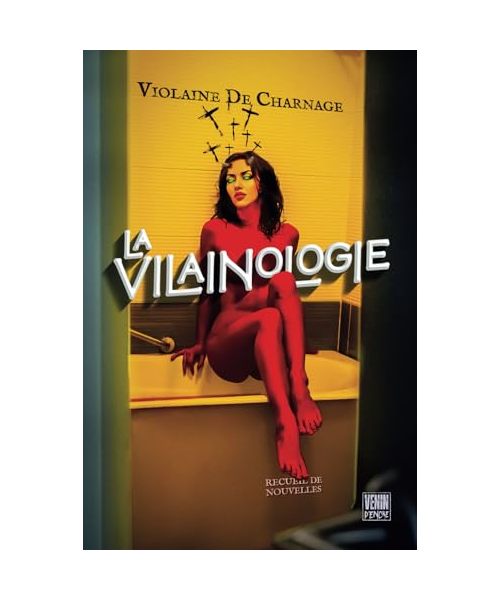 LA VILAINOLOGIE #1: Sang pour Sang Triangle Amoureux, Putride Saint-Valentin, Mange pas ton Gras la bouche pleine (1/3), Minuit moins Dentiste, Blanche-Neige et les Zombies (Les Vilainologies, Band 1)