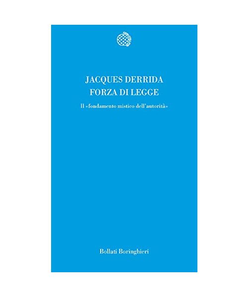 Forza di legge. Il «Fondamento mistico dell'autorità»