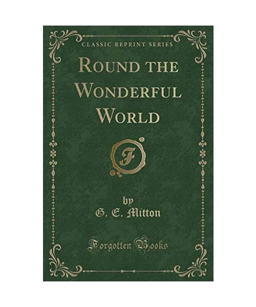 Round the Wonderful World (Classic Reprint)