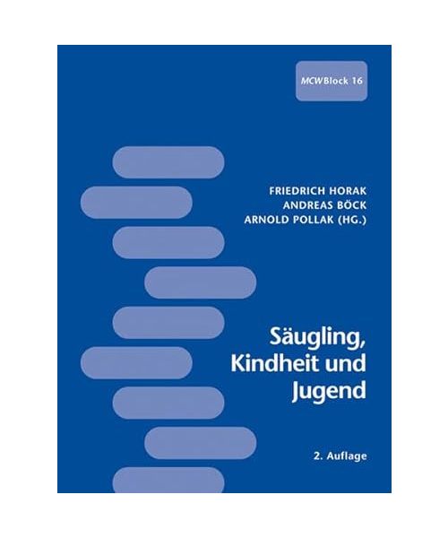 Säugling, Kindheit und Jugend: Arbeitsbuch Medizin Curriculum Wien Block 16