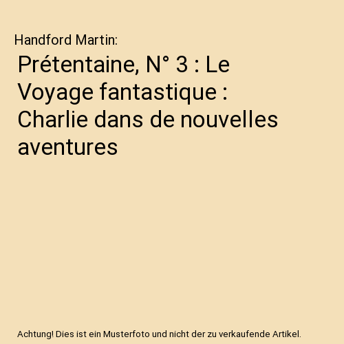 Prétentaine, N° 3 : Le Voyage fantastique : Charlie dans de nouvelles aventures