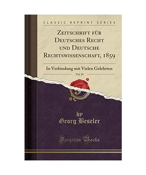 Zeitschrift für Deutsches Recht und Deutsche Rechtswissenschaft, 1859, Vol. 19