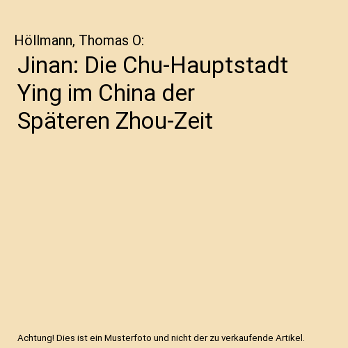 Jinan: Die Chu-Hauptstadt Ying im China der Späteren Zhou-Zeit