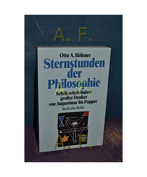 Sternstunden der Philosophie: Schlüsselerlebnisse grosser Denker von Augustinus bis Popper