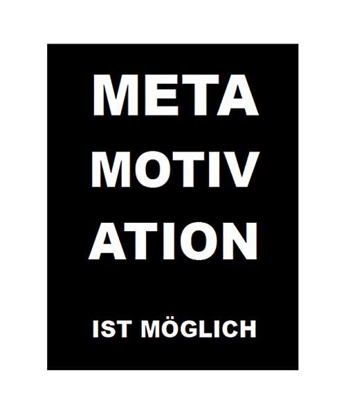 Metamotivation ist möglich