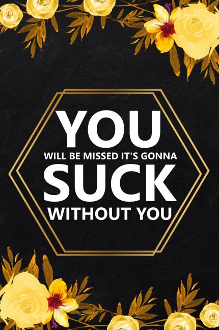 You Will Be Missed It's Gonna