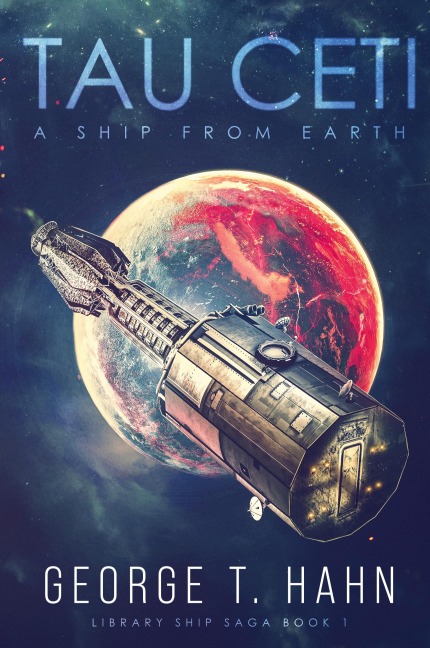 Tau Ceti: A Ship from Earth (Library Ship Saga, Band 1)
